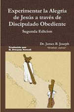 Experimentar la Alegria de Jesus a traves de Discipulado Obediente, Segunda Edicion