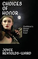 Choices of Honor: Goddess's Honor Book Three