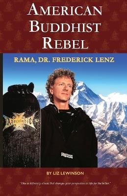 American Buddhist Rebel: Rama, Dr. Frederick Lenz - Liz Lewinson - cover