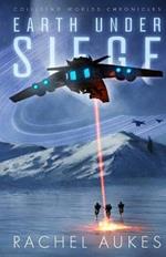 Earth Under Siege: The Colliding Worlds Chronicles