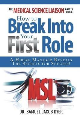 The Medical Science Liaison Career Guide: How to Break Into Your First Role - Samuel Jacob Dyer - cover