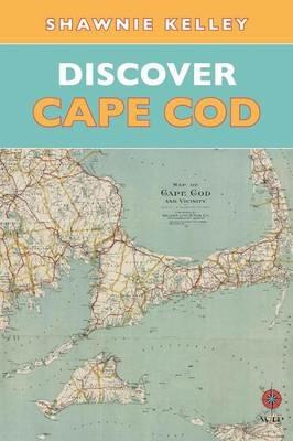 Discover Cape Cod - Shawnie Kelley - cover