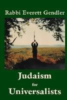 Judaism for Universalists - Rabbi Everett Gendler - cover