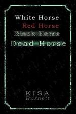 White Horse, Red Horse, Black Horse, Dead Horse