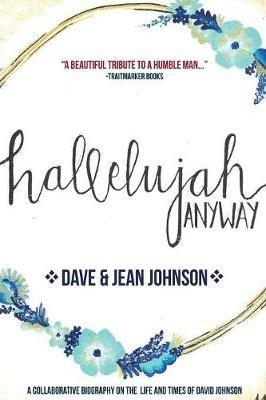 Hallelujah Anyway: The Life and Times of David Johnson - Jean Johnson - cover