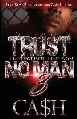 Trust No Man 3: Like Father, Like Son - Ca$h - cover