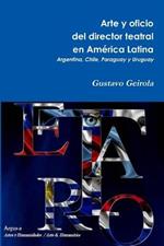 Arte y Oficio del Director Teatral En America Latina