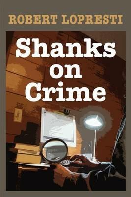 Shanks on Crime - Robert Lopresti - cover