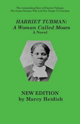 Harriet Tubman: A Woman Called Moses - Marcy Heidish - cover