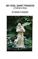 My Son, Saint Francis: A Father's Story - Marcy Heidish - cover