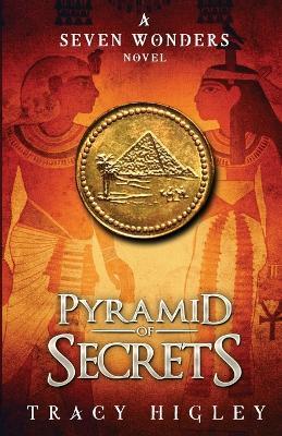 Pyramid of Secrets - Tracy Higley - cover