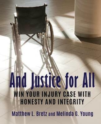 Protect Your Future: Win Your Injury Case with Honesty and Integrity - Matthew L Bretz - cover