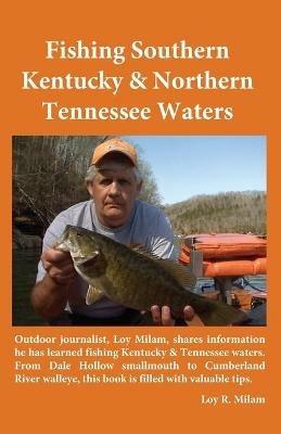Fishing Southern Kentucky & Northern Tennessee Waters - Loy R Milam - cover