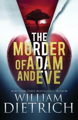 The Murder of Adam and Eve - William Dietrich - cover
