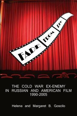 Fade from Red: The Cold-War Ex-Enemy in Russian and American Film, 1990-2005 - Helena Goscilo,Margaret B Goscilo - cover