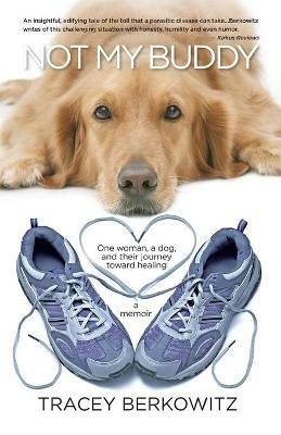 Not My Buddy: One woman, a dog, and their journey toward healing - Tracey Berkowitz - cover