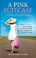 A Pink Suitcase: 22 Tales of Women's Travel