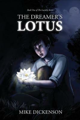 The Dreamer's Lotus: The Lucidity Series - Mike C Dickenson - cover