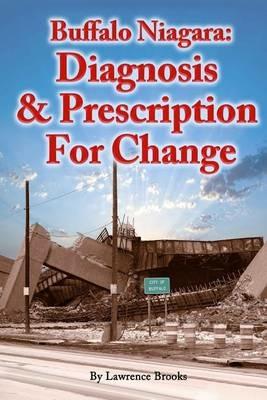 Buffalo Niagara: Diagnosis & Prescription for Change - Lawrence Brooks - cover