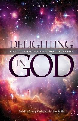 Delighting in God: An In-Depth Exploration of the Living God - Gil Stieglitz - cover