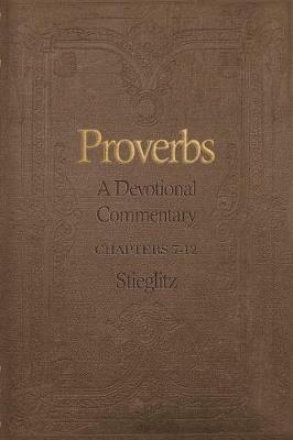 Proverbs: A Devotional Commentary Volume 2 - Gil Stieglitz - cover
