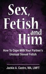 Sex, Fetish and Him