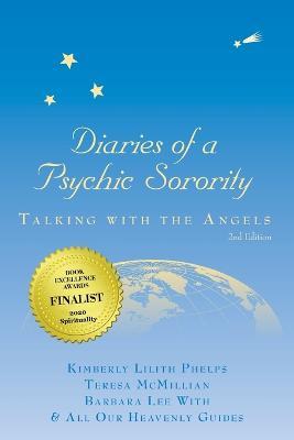 Diaries of a Psychic Sorority: Talking With the Angels - Kimberly Lilith Phelps,Barbara Lee With,Teresa McMiliian - cover