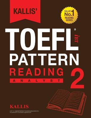 Kallis' TOEFL iBT Pattern Reading 2: Analyst (College Test Prep 2016 + Study Guide Book + Practice Test + Skill Building - TOEFL iBT 2016) - Kallis - cover