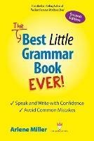 The Best Little Grammar Book Ever! Speak and Write with Confidence / Avoid Common Mistakes, Second Edition - Arlene Miller - cover