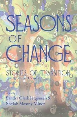 Seasons of Change: Stories of Transition from the Writers of Segullah - cover