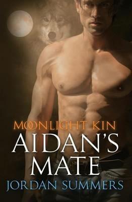 Moonlight Kin 2: Aidan's Mate - Jordan Summers - cover