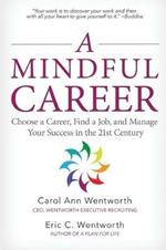 A Mindful Career: Choose a Career, Find a Job, and Manage Your Success in the 21st Century