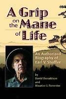 A Grip on the Mane of Life: An Authorized Biography of Earl V. Shaffer - David Donaldson,Maurice J. Forrester - cover