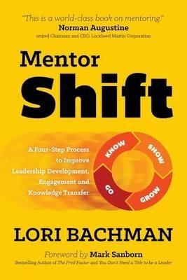 Mentorshift: A Four-Step Process to Improve Leadership Development, Engagement and Knowledge Transfer - Lori a Bachman - cover