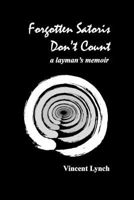 Forgotten Satoris Don't Count: a layman's memoir - Vincent Lynch - cover