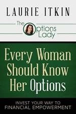 Every Woman Should Know Her Options: Invest Your Way to Financial Empowerment