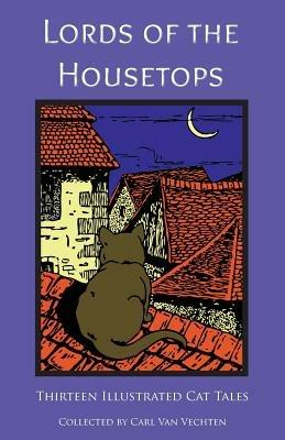 Lords of the Housetops: Thirteen Illustrated Cat Tales - Various - cover