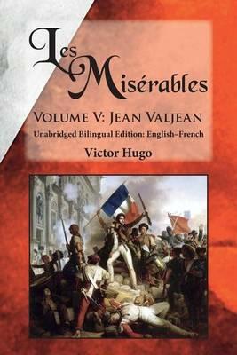 Les Miserables, Volume V: Jean Valjean: Unabridged Bilingual Edition: English-French - Victor Hugo - cover