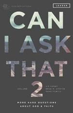 Can I Ask That 2: More Hard Questions About God & Faith [Sticky Faith Curriculum] Leader Guide