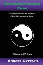 Multidimensional Time: The implication to physics of Multidimensional Time