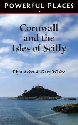Powerful Places in Cornwall and the Isles of Scilly - Elyn Aviva - cover