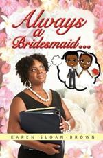 Always A Bridesmaid...