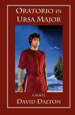 Oratorio in Ursa Major - David Dalton - cover