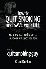 How To Quit Smoking and Save Your Life