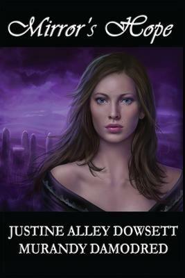 Mirror's Hope - Justine Alley Dowsett,Murandy Damodred - cover