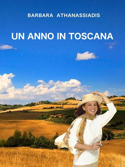 Un Anno In Toscana - Barbara Athanassiadis - ebook