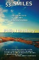 53 Smiles: 53 Special Moments In Life's Exquisite Simplicity - Philip J Bradbury - cover