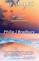 97 Smiles: 97 Special Moments In Life's Exquisite Simplicity - Bradbury Philip J - cover