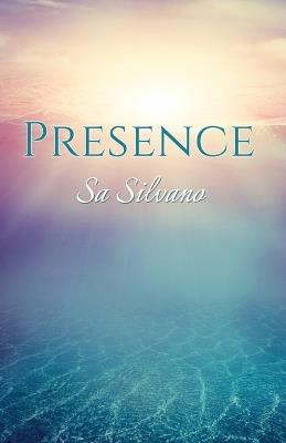 Presence: A Handbook for Enlightened Living - Sa Silvano - cover