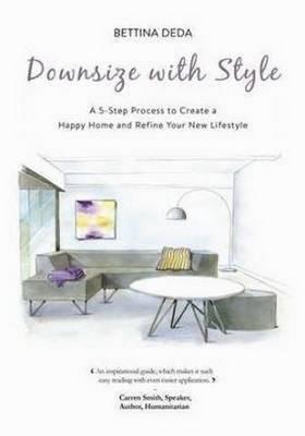 Downsize With Style: A 5-Step Process to Create a Happy Home and Refine Your New Lifestyle - Bettina Deda - cover